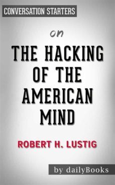 the hacking of the american mind: by robert lustig? | conversation starters (ebook)-robert h. lustig-9788827519349