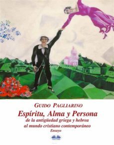 espíritu, alma y persona. de la antigüedad griega y hebrea al mundo cristiano contemporáneo (ebook)-9788873045649
