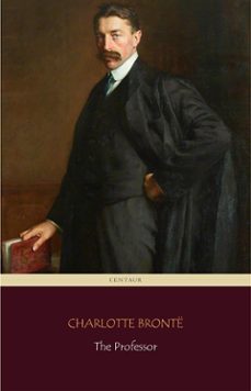 the professor (centaur classics) (ebook)-charlotte bronte-charlotte bronte-9788892516649