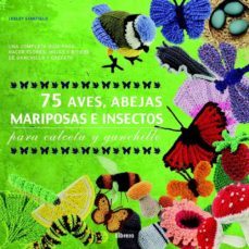 75 aves, abejas, mariposas e insectos: para calceta y ganchillo-lesley stanfield-9789089982049