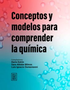 conceptos y modelos para comprender la quimica (ebook)-darío estrin-sara aldabe bilmes-luis ignacio domenianni-9789502334349