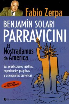 benjamín solari parravicini. el nostradamus de américa: sus predicciones inéditas, experiencias psíquicas y psicografías-fabio zerpa-9789507541049