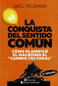 la conquista del sentido comun: como planifico el macrismo el cambio cultural-saul feldman-9789507546549