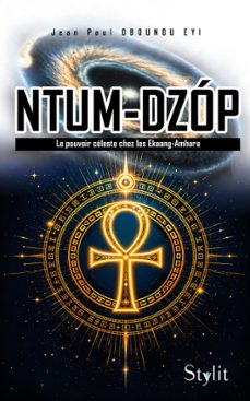 ntum-dzóp - le pouvoir céleste chez les ekaang-amhara (ebook)-jean-paul obounou eyi-9789524212649