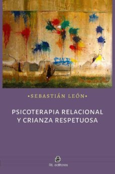 psicoterapia relacional y crianza respetuosa (ebook)-sebastian leon-9789560102249