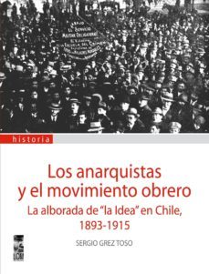 los anarquistas y el movimiento obrero (ebook)-sergio grez toso-9789562828949