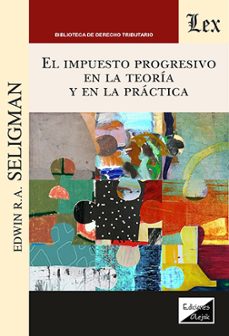 el impuesto progresivo en la teoria y en la practica-edwin r.a. selligman-9789564075549