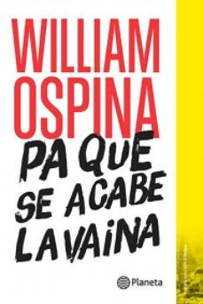 pa que se acabe la vaina-william ospina-9789584237149