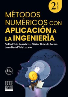 metodos numericos con aplicaciones a la ingenieria (ebook)-solón efrén losada herrera-néstor orlando forero-juan david tole lozano-9789585035249