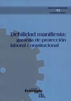 debilidad manifiesta: garantía de protección laboral constitucional (ebook)-9789587725049