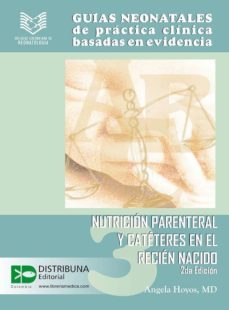 guias neonatales de practica clinica basadas en las evidencias 3: nutricion parenteral y cateteres en el recien nacido 2da edicion. (ebook)-angela hoyos-9789588379449