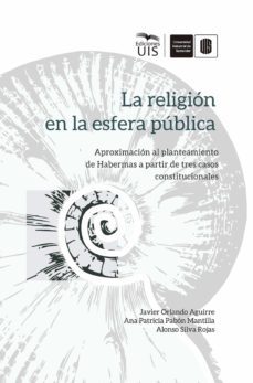 la religion en la esfera publica (ebook)-javier orlando aguirre-ana patricia pabon-alonso silva-9789588956749