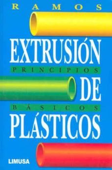 extrusion de plasticos. principios basicos-luis francisco ramos de valle-9789681845049
