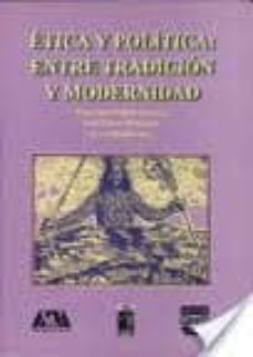 etica y politica: entre tradicion y modernidad-francisco (coord.) piñon gaytan-joel (coord.) flores renteria-9789688568149