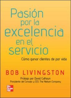 pasion por la excelencia en el servicio: como ganar cliente de po r vida-bob livingston-9789701070949