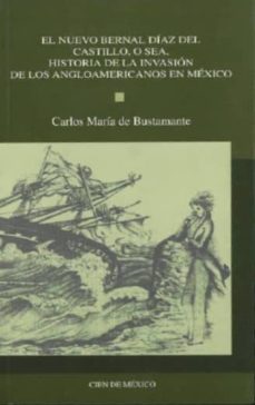 el nuevo bernal diaz del castillo, o sea, historia de los angloam ericanos en mexico-carlos maria de bustamante-9789703507849