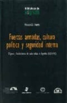 fuerzas armadas, cultura politica y seguridad interna: origenes y fortalecimiento del poder militar en argentina (1853-1943) (2ª ed.)-riccardo forte-9789707012349