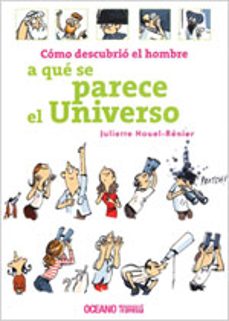como descubrio el hombre a que se perece el universo-juliette nouel renier-9789707774049