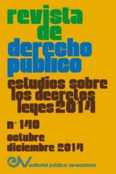 revista de derecho publico (venezuela) no. 140, estudios sobre los decretos leyes 2014, oct.- dic. 2014-9789803653149