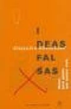 ideas falsas: moral para gente que quiere vivir-9789871068449