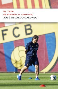 el tata. de rosario al camp nou (endebate) (ebook)-jose osvaldo-9789871786749