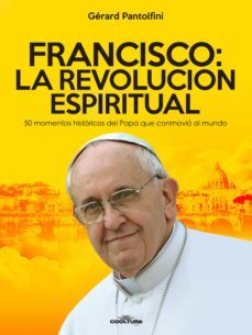 francisco: la revolucion espiritual (ebook)-gerard pantolfini-9789873788949