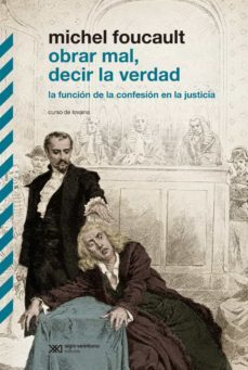 obrar mal, decir la verdad: la funcion de la confesion en la justicia. curso de lovaina (ebook)-michel foucault-9789876294249