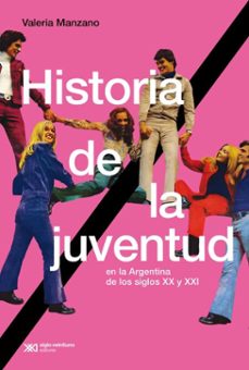 historia de la juventud en la argentina de los siglos xx y xxi (ebook)-valeria manzano-9789878015149