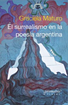 el surrealismo en la poesía argentina (ebook)-graciela maturo-9789878160849