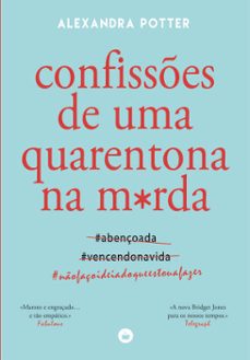 confisses de uma quarentona na m*rda (ebook)-alexandra potter-9789897105449