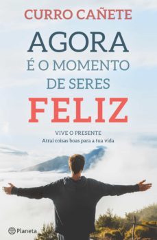 agora e o momento de seres feliz (ebook)-curro cañete-9789897775949