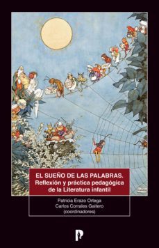 el sueno de las palabras. reflexion y practica pedagogica de la literatura infantil (ebook)-patricia erazo ortega-carlos corrales gaitero-9789978774649