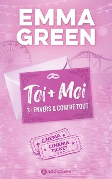 toi + moi, tome 03 : envers et contre tout - nouvelle édition - la suite du film prime-emma green-9791025762349