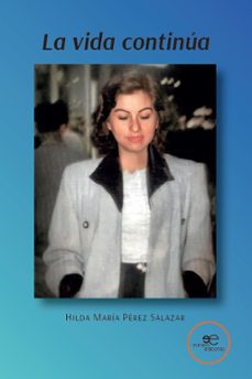 la vida continua-hilda maria perez salazar-9791220146449