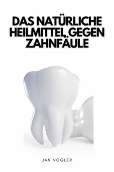 das naturliche heilmittel gegen zahnfaule (ebook)-9791222032849