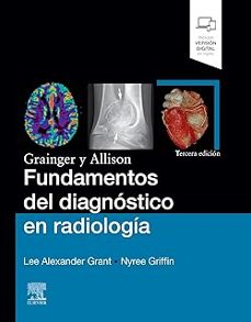 grainger y allison. fundamentos del diagnóstico en radiología (3ª ed.)-l.a. grant-9791370030049