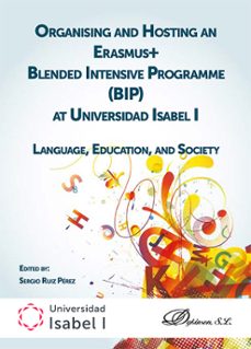 organising and hosting an erasmus+ blended intensive programme (bip) at universidad isabe l i. language, education, and society (ebook)-sergio ruiz pérez-9791370065249