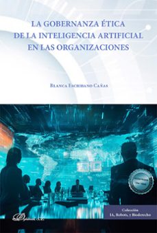 la gobernanza etica de la inteligencia artificial en las organiza ciones-blanca escribano cañas-9791370069049