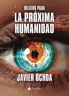 relatos para la proxima humanidad-javier ochoa-9791370350949