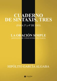 cuaderno de sintaxis, tres (para 3º y 4º de eso) la oración simpl e (sintaxis de conjuntos por fases)-hipolito garcia algaba-9791370465049