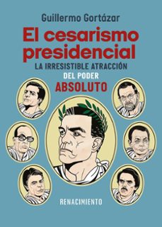el cesarismo presidencial-guillermo gortazar-9791387552749