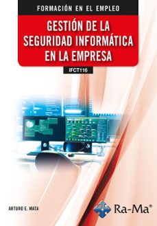 (ifct116) gestion de la seguridad informatica en la empresa-arturo enrique mata garcia-9791387642549