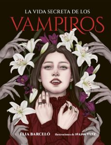 la vida secreta de los vampiros (ebook)-elia barcelo-nana vaez-9791387761349