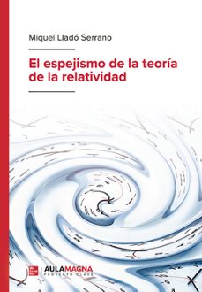 el espejismo de la teoría de la relatividad-miquel llado serrano-9791387985349