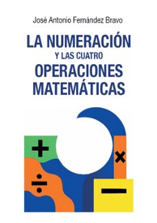 la numeración y las cuatro operaciones matemáticas-jose antonio fernandez bravo-9791399061949