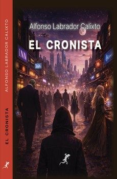 el cronista-alfonso labrador calixto-9791399086249