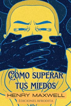 como superar tus miedos (ebook)-henry maxwell-9798215157749