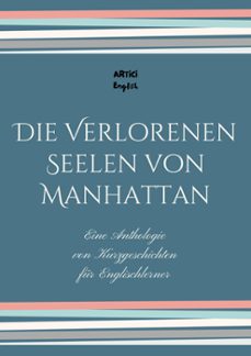die verlorenen seelen von manhattan: eine anthologie von kurzgeschichten für englischlerner (ebook)-artici english-9798224577149