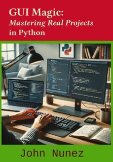 gui magic: mastering real projects in python-john nunez-9798227051349