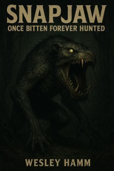 snapjaw once bitten forever hunted (ebook)-wesley hamm-9798231240449